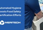 Automated Hygiene Boosts Food Safety Certification Efforts